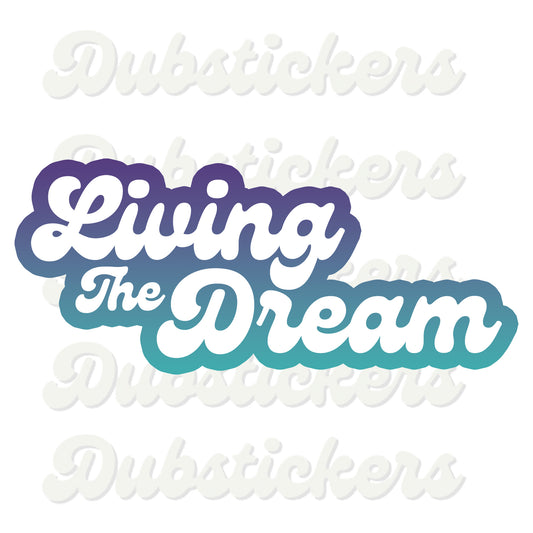 Living The Dream Printed Colour Vinyl Sticker Die Cut